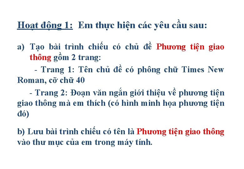 Hoạt động 1: Em thực hiện các yêu cầu sau: a) Tạo bài trình