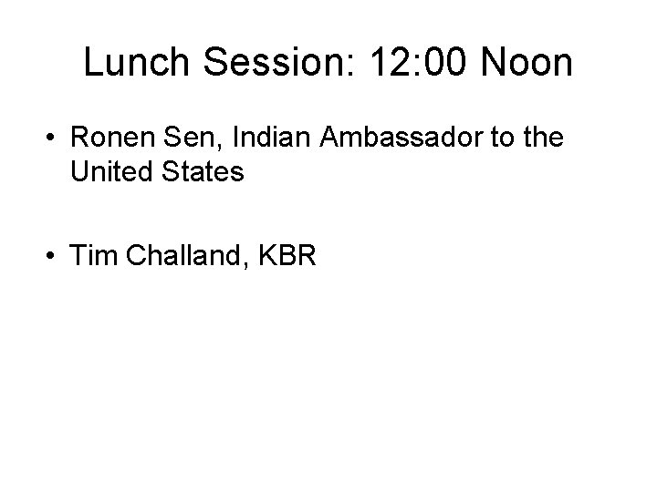 Lunch Session: 12: 00 Noon • Ronen Sen, Indian Ambassador to the United States