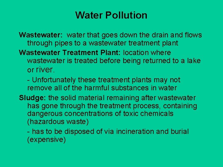 Water Pollution Wastewater: water that goes down the drain and flows through pipes to