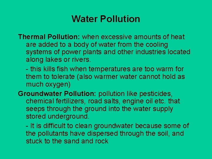 Water Pollution Thermal Pollution: when excessive amounts of heat are added to a body