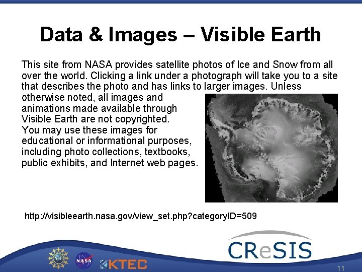 Data & Images – Visible Earth This site from NASA provides satellite photos of