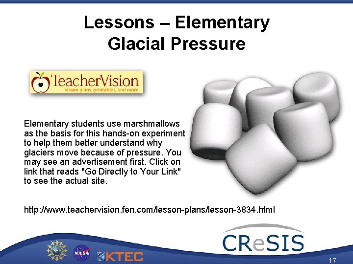 Lessons – Elementary Glacial Pressure Elementary students use marshmallows as the basis for this