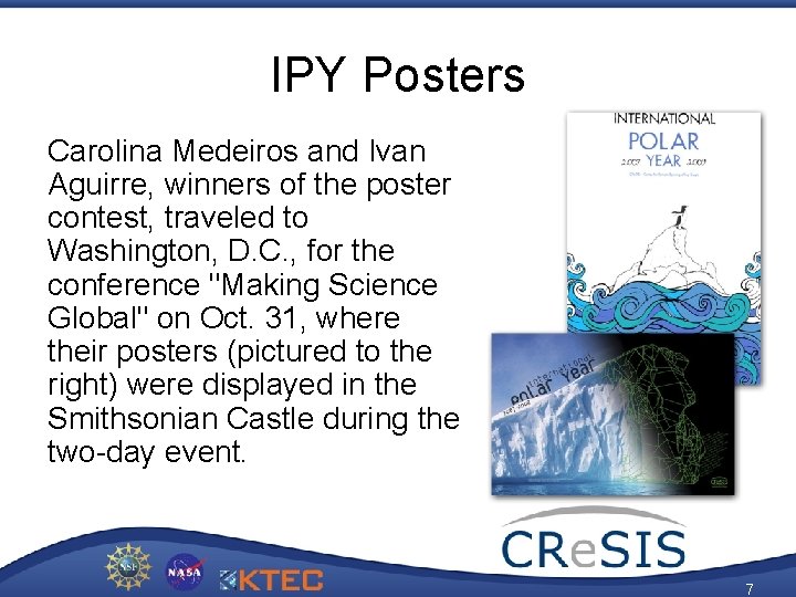 IPY Posters Carolina Medeiros and Ivan Aguirre, winners of the poster contest, traveled to