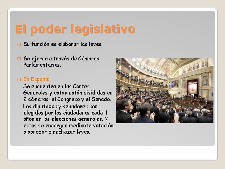 El poder legislativo � Su función es elaborar las leyes. � Se ejerce a