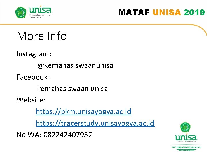 MATAF UNISA 2019 More Info Instagram: @kemahasiswaanunisa Facebook: kemahasiswaan unisa Website: https: //pkm. unisayogya. MATAF UNISA 2019 More Info Instagram: @kemahasiswaanunisa Facebook: kemahasiswaan unisa Website: https: //pkm. unisayogya.