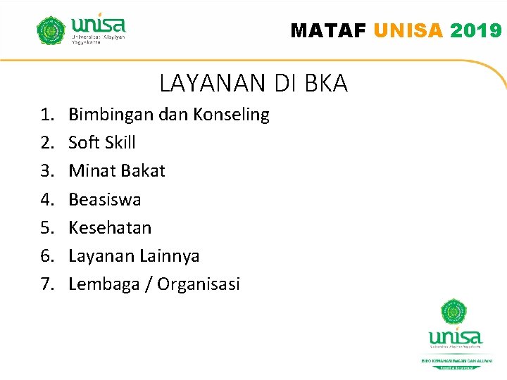 MATAF UNISA 2019 LAYANAN DI BKA 1. 2. 3. 4. 5. 6. 7. Bimbingan MATAF UNISA 2019 LAYANAN DI BKA 1. 2. 3. 4. 5. 6. 7. Bimbingan