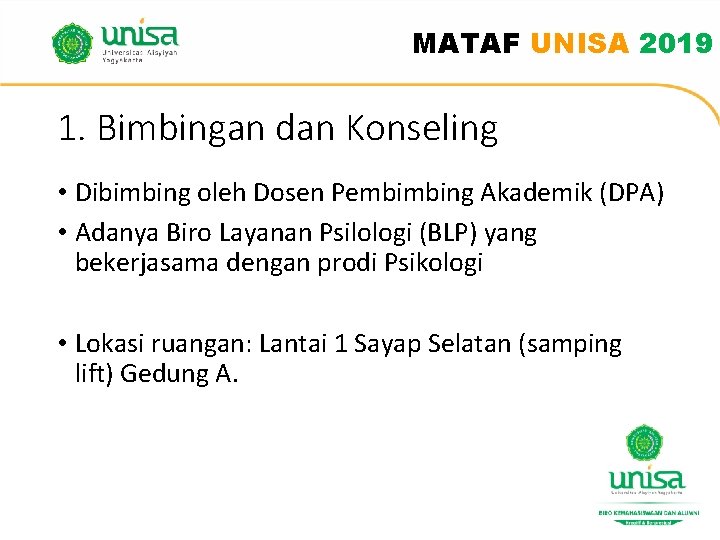 MATAF UNISA 2019 1. Bimbingan dan Konseling • Dibimbing oleh Dosen Pembimbing Akademik (DPA) MATAF UNISA 2019 1. Bimbingan dan Konseling • Dibimbing oleh Dosen Pembimbing Akademik (DPA)