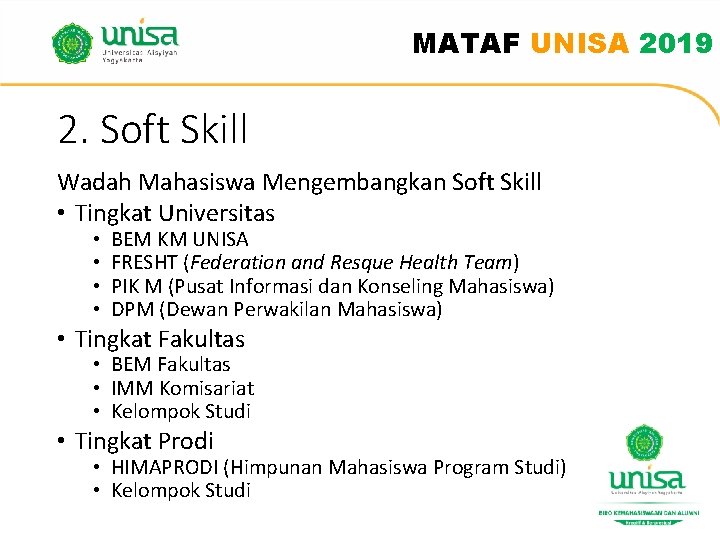 MATAF UNISA 2019 2. Soft Skill Wadah Mahasiswa Mengembangkan Soft Skill • Tingkat Universitas MATAF UNISA 2019 2. Soft Skill Wadah Mahasiswa Mengembangkan Soft Skill • Tingkat Universitas