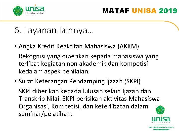 MATAF UNISA 2019 6. Layanan lainnya… • Angka Kredit Keaktifan Mahasiswa (AKKM) Rekognisi yang MATAF UNISA 2019 6. Layanan lainnya… • Angka Kredit Keaktifan Mahasiswa (AKKM) Rekognisi yang