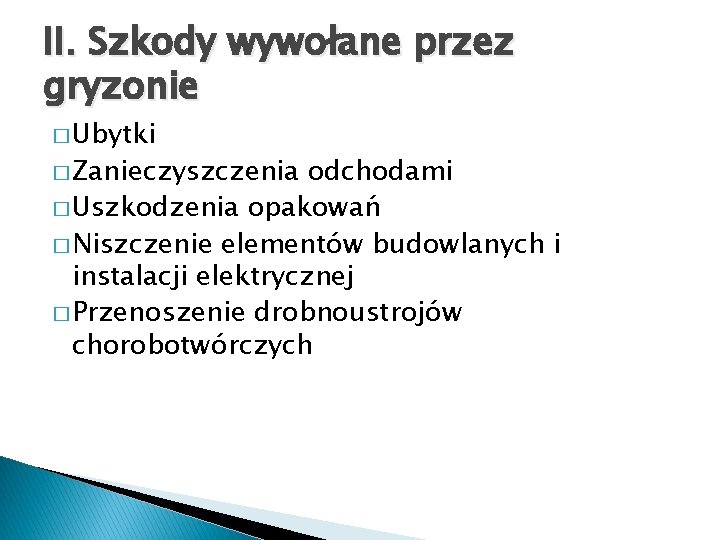 II. Szkody wywołane przez gryzonie � Ubytki � Zanieczyszczenia odchodami � Uszkodzenia opakowań �