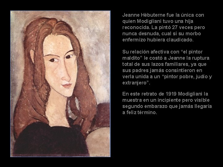 Jeanne Hébuterne fue la única con quien Modigliani tuvo una hija reconocida. La pintó