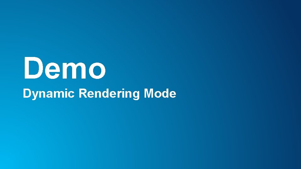 Demo Dynamic Rendering Mode 