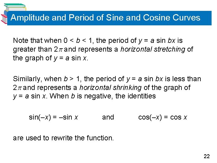 Amplitude and Period of Sine and Cosine Curves Note that when 0 < b