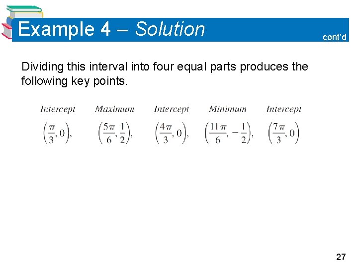 Example 4 – Solution cont’d Dividing this interval into four equal parts produces the