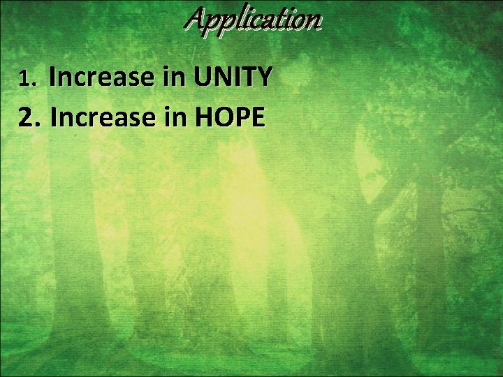 Application Increase in UNITY 2. Increase in HOPE 1. 