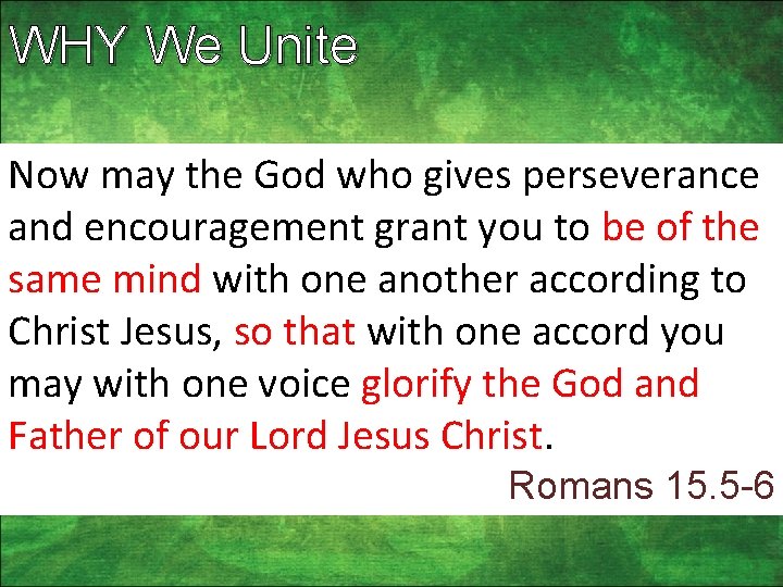 WHY We Unite Now may the God who gives perseverance and encouragement grant you