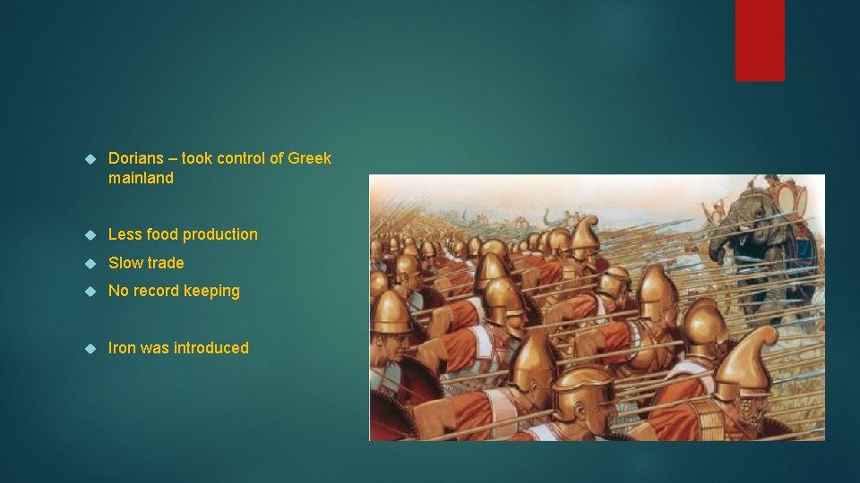  Dorians – took control of Greek mainland Less food production Slow trade No