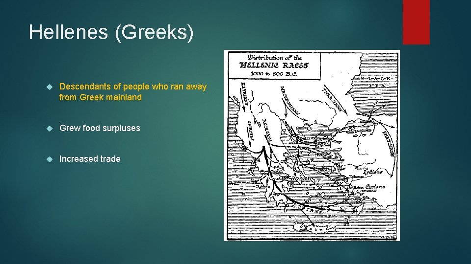 Hellenes (Greeks) Descendants of people who ran away from Greek mainland Grew food surpluses