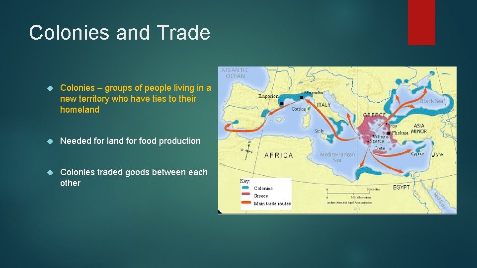 Colonies and Trade Colonies – groups of people living in a new territory who