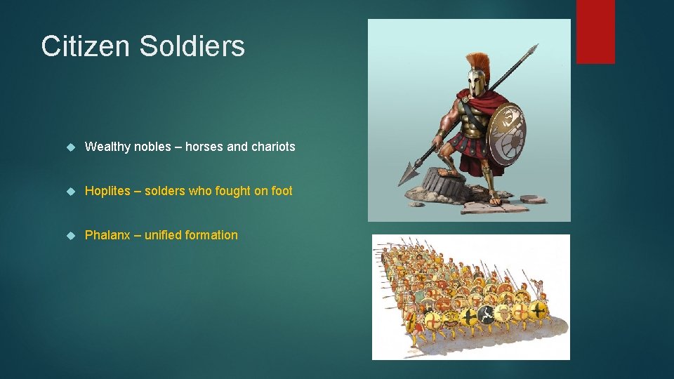 Citizen Soldiers Wealthy nobles – horses and chariots Hoplites – solders who fought on