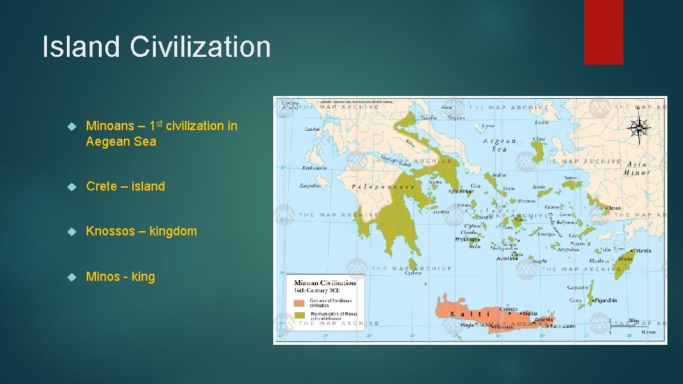 Island Civilization Minoans – 1 st civilization in Aegean Sea Crete – island Knossos