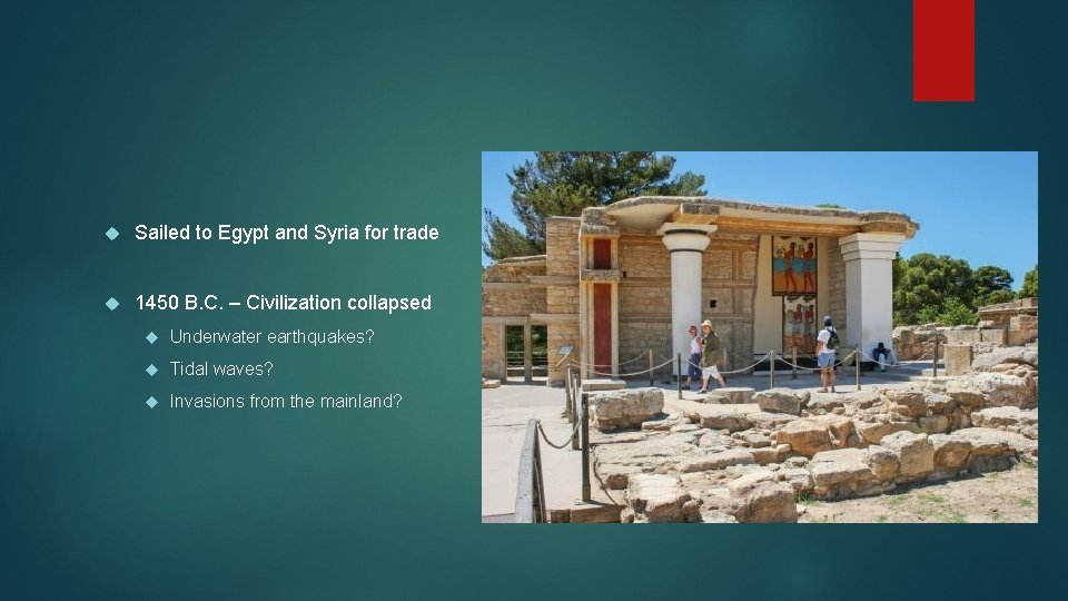  Sailed to Egypt and Syria for trade 1450 B. C. – Civilization collapsed