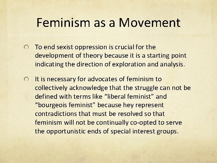 Feminism as a Movement To end sexist oppression is crucial for the development of