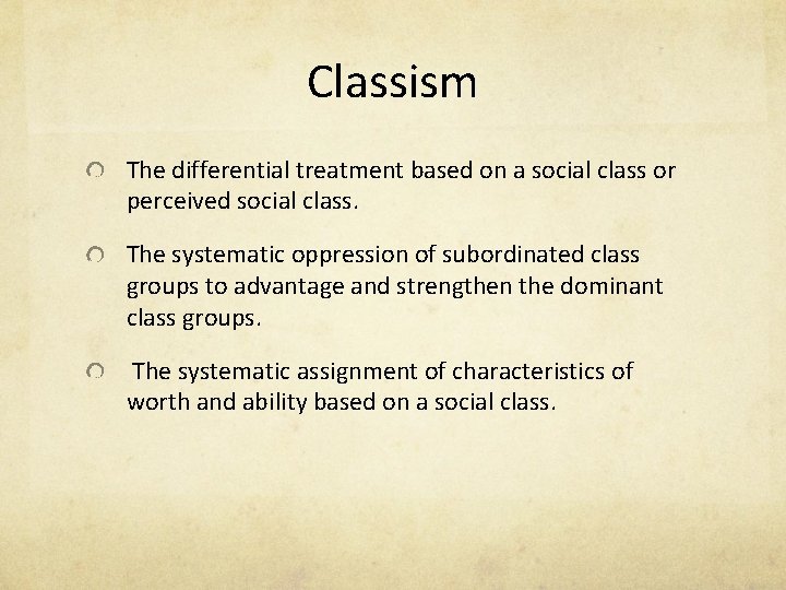 Classism The differential treatment based on a social class or perceived social class. The
