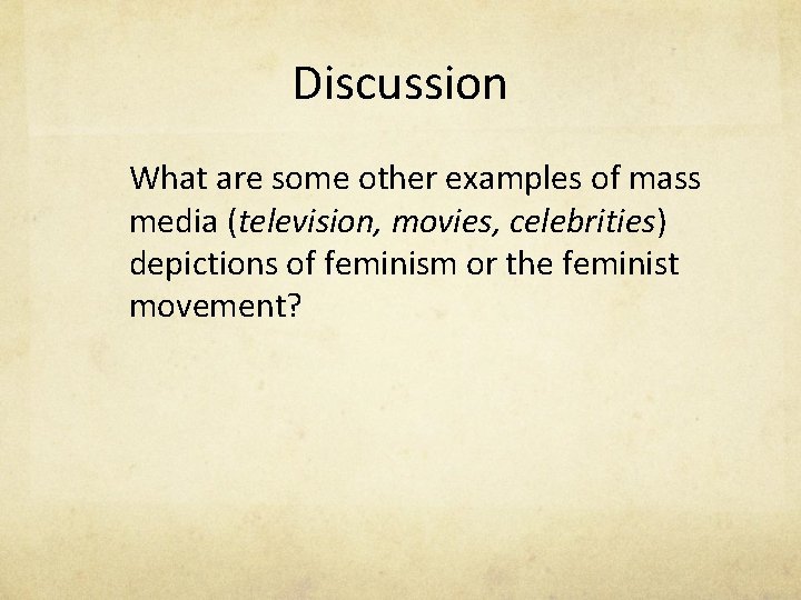 Discussion What are some other examples of mass media (television, movies, celebrities) depictions of