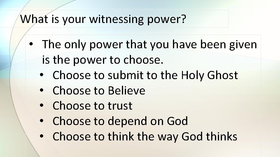 What is your witnessing power? • The only power that you have been given