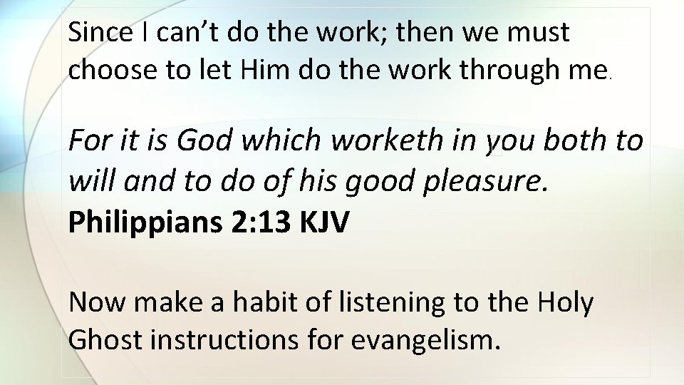 Since I can’t do the work; then we must choose to let Him do