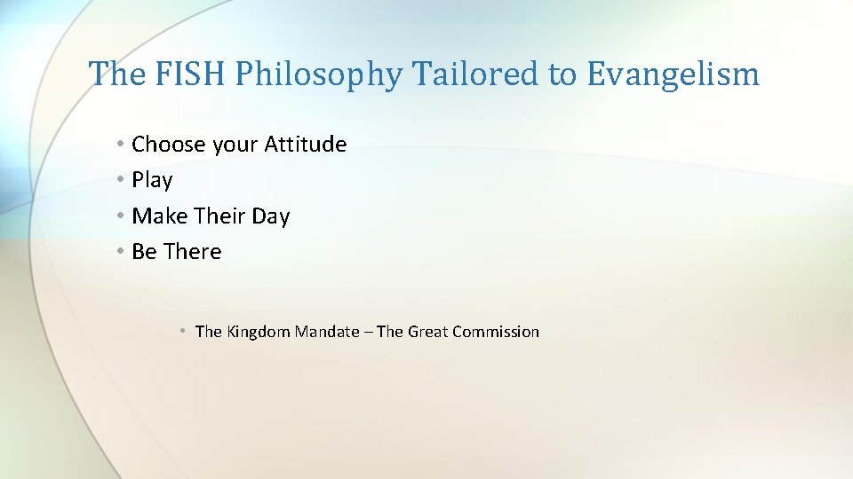 The FISH Philosophy Tailored to Evangelism • Choose your Attitude • Play • Make