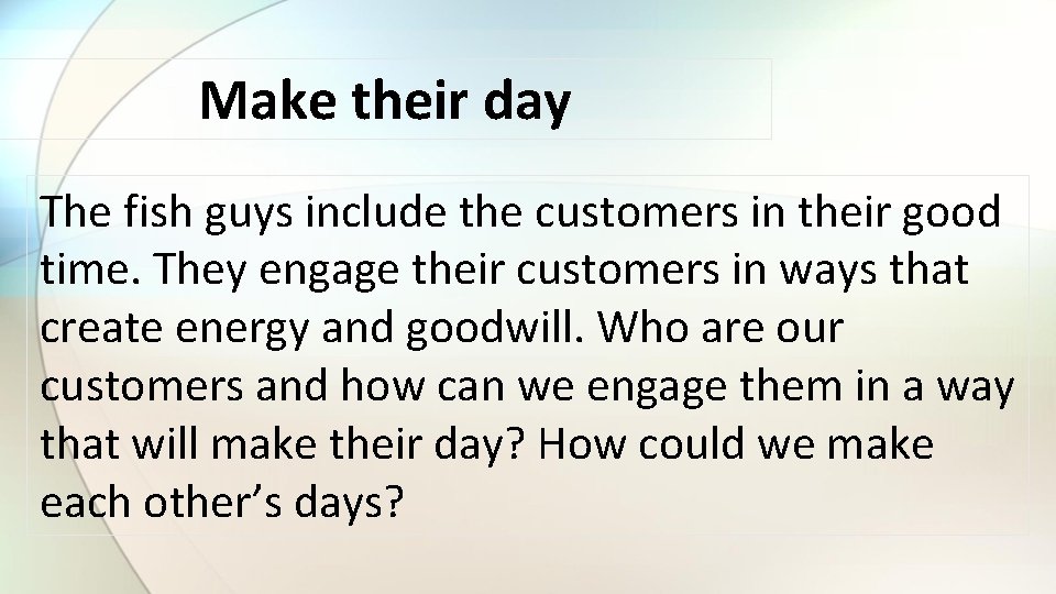 Make their day The fish guys include the customers in their good time. They