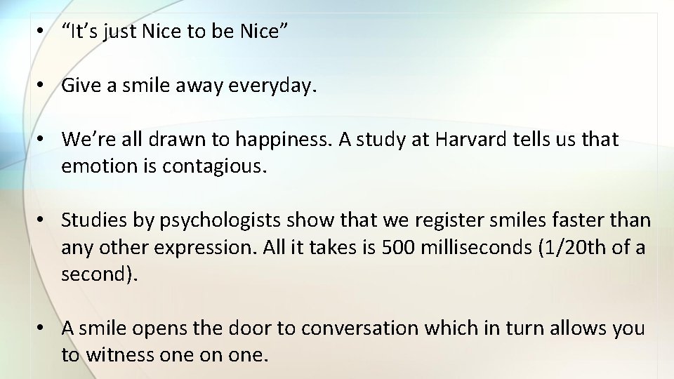  • “It’s just Nice to be Nice” • Give a smile away everyday.
