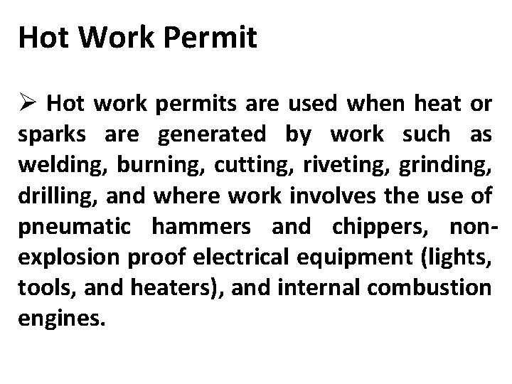 Hot Work Permit Ø Hot work permits are used when heat or sparks are
