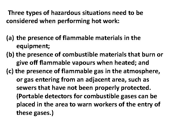 Three types of hazardous situations need to be considered when performing hot work: (a)