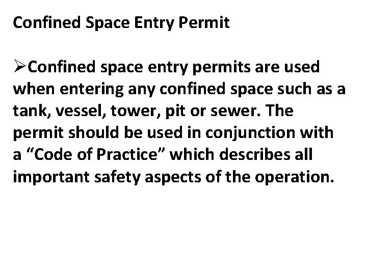 Confined Space Entry Permit ØConfined space entry permits are used when entering any confined