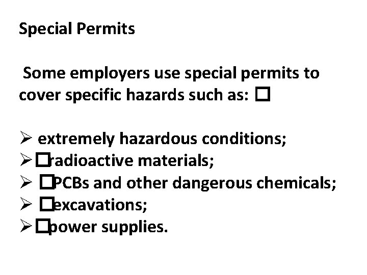 Special Permits Some employers use special permits to cover specific hazards such as: �