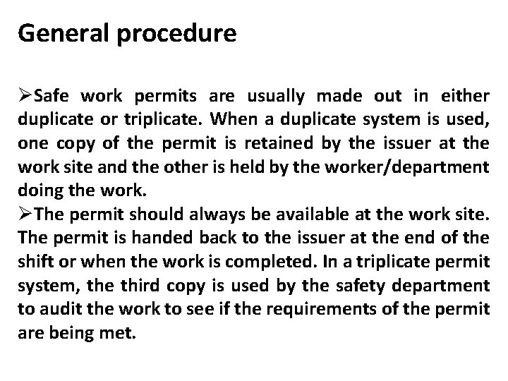 General procedure ØSafe work permits are usually made out in either duplicate or triplicate.