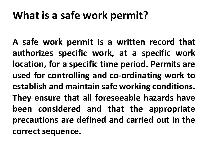What is a safe work permit? A safe work permit is a written record