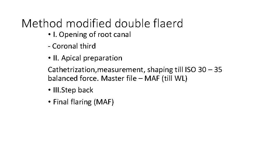 Method modified double flaerd • I. Opening of root canal - Coronal third •