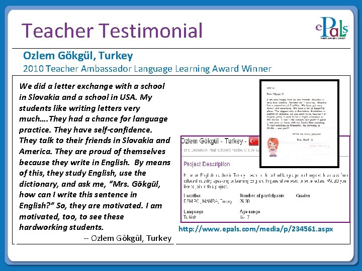 Teacher Testimonial Ozlem Gökgül, Turkey 2010 Teacher Ambassador Language Learning Award Winner We did Teacher Testimonial Ozlem Gökgül, Turkey 2010 Teacher Ambassador Language Learning Award Winner We did