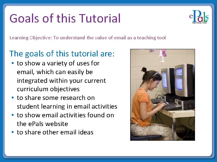 Goals of this Tutorial Learning Objective: To understand the value of email as a Goals of this Tutorial Learning Objective: To understand the value of email as a