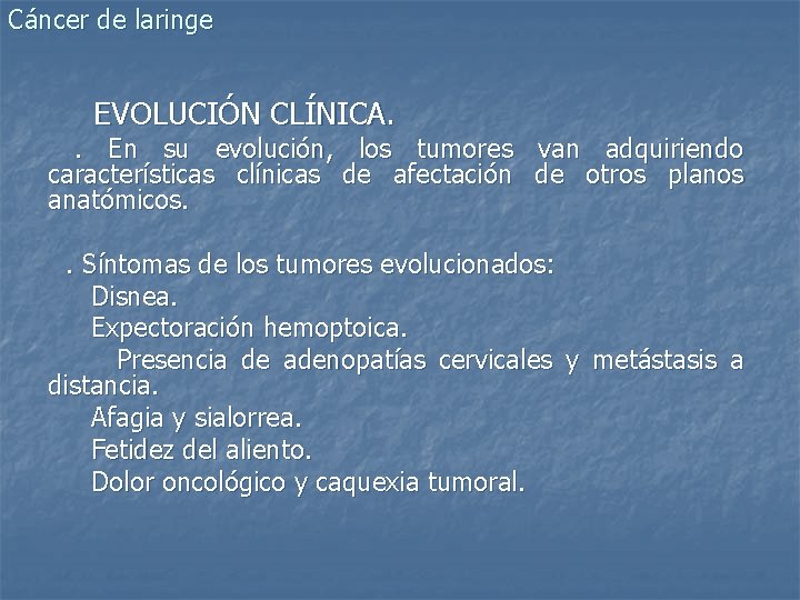 Cáncer de laringe EVOLUCIÓN CLÍNICA. . En su evolución, los tumores van adquiriendo características
