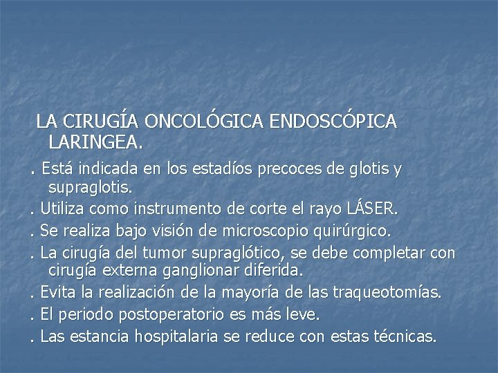 LA CIRUGÍA ONCOLÓGICA ENDOSCÓPICA LARINGEA. . Está indicada en los estadíos precoces de glotis