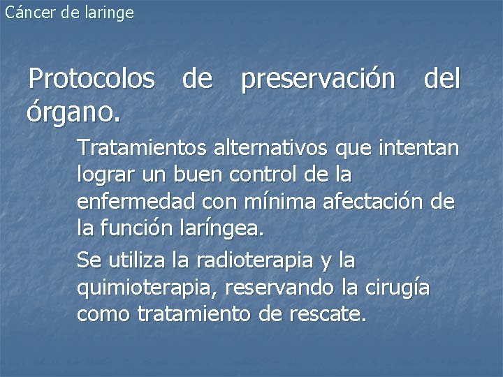 Cáncer de laringe Protocolos de preservación del órgano. Tratamientos alternativos que intentan lograr un