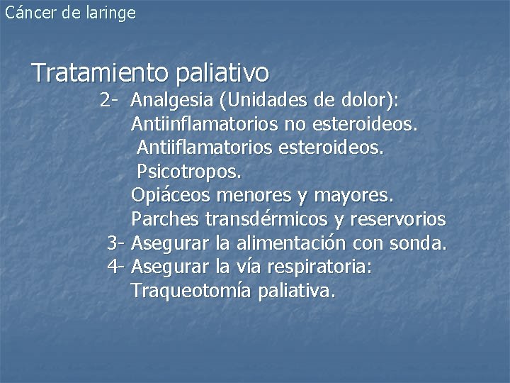 Cáncer de laringe Tratamiento paliativo 2 - Analgesia (Unidades de dolor): Antiinflamatorios no esteroideos.