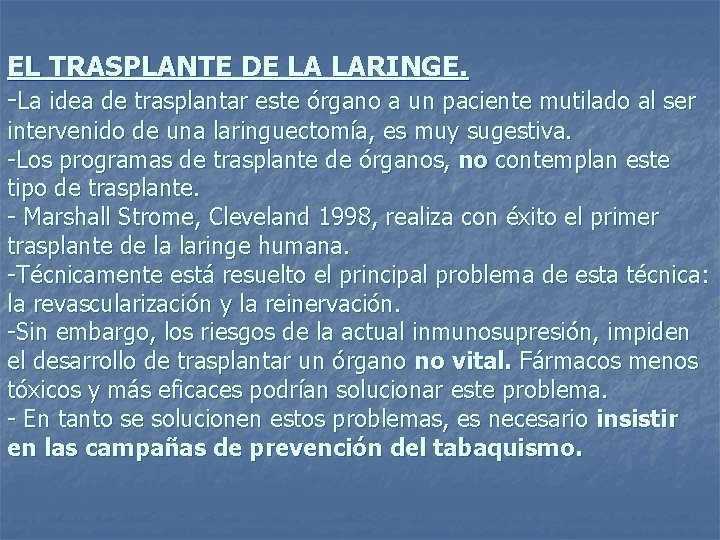 EL TRASPLANTE DE LA LARINGE. -La idea de trasplantar este órgano a un paciente