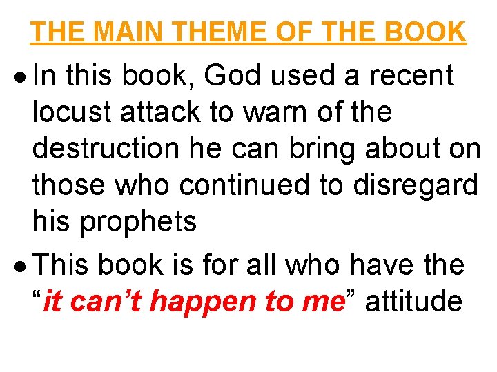 THE MAIN THEME OF THE BOOK In this book, God used a recent locust