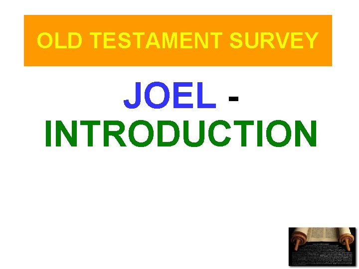 OLD TESTAMENT SURVEY JOEL INTRODUCTION 